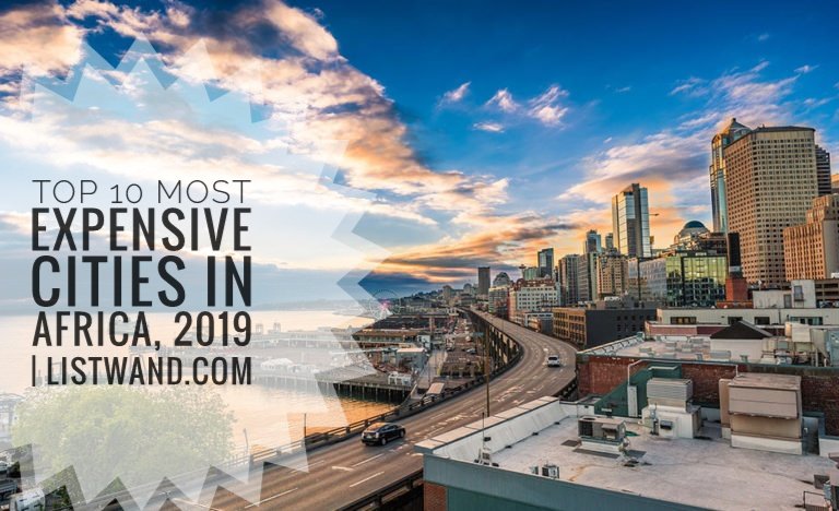 Top 10 Most Expensive Cities in Africa 2019