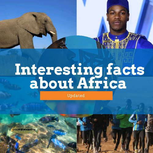 Here are 20 Interesting facts About the African Continent