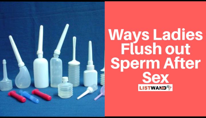 15 Ways Ladies Flush out Sperm After Sex