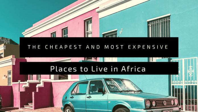 Cheapest Places To Live In Africa