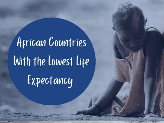 Top 10 African Countries With the Lowest Life Expectancy, 2022
